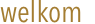 welkom